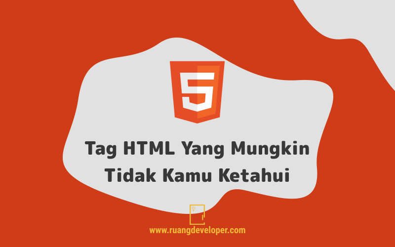 Tag HTML Yang Mungkin Bukan Anda Ketahui